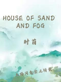 HOUSE OF SAND AND FOG